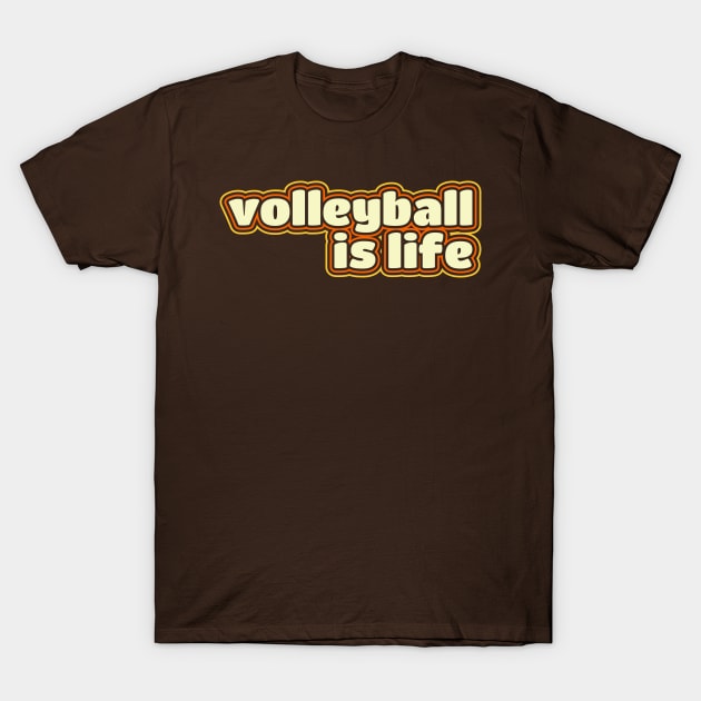 Volleyball Is Life T-Shirt by KanysDenti